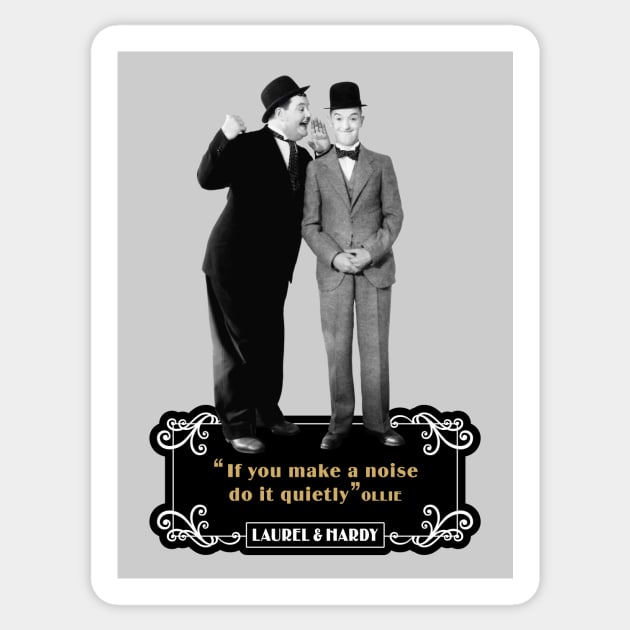 Laurel & Hardy Quotes: 'If You Makes A Noise Do It Quietly' Sticker by PLAYDIGITAL2020